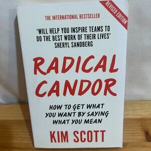 Radical Candor: Fully Revised and Updated Edition: How to Get What by Scott, Kim